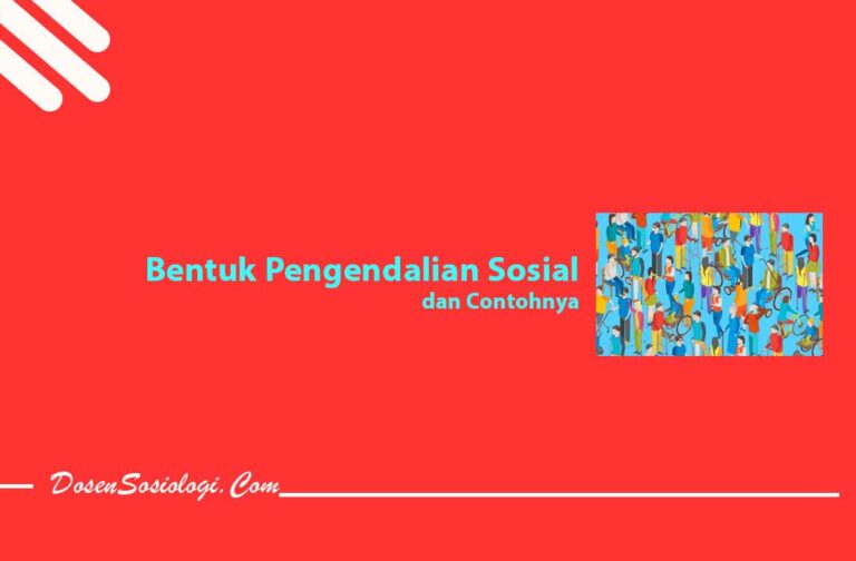 8 Bentuk Pengendalian Sosial Sifat, Tahapan Dan Contohnya