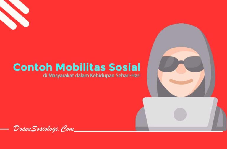 Pengertian Mobilitas Sosial, Bentuk, Faktor, Saluran Dampak Dan Contohnya