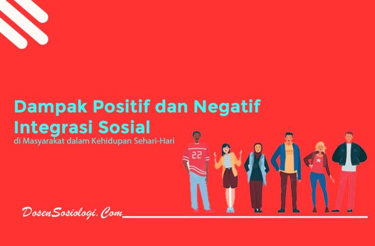 7 Dampak Positif Dan Negatif Dari Integrasi Sosial Di Masyarakat