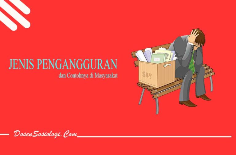 9 Jenis Pengangguran Berdasarkan Waktu Dan Penyebabnya