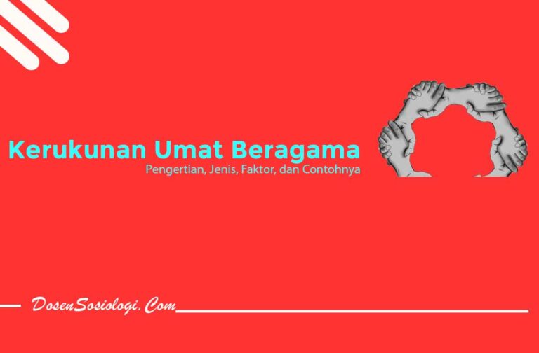 Pengertian Kerukunan Umat Beragama, Jenis, Faktor, Dan Contohnya