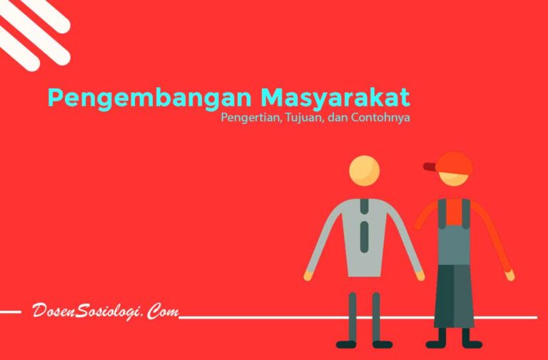 Pengertian Pengembangan Masyarakat, Prinsip, Tujuan, Dan 3 Contohnya