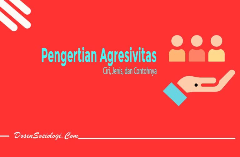 Pengertian Agresivitas, Ciri, Jenis Dan 2 Contohnya