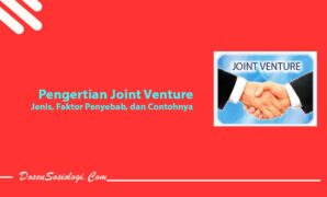 Pengertian Joint Venture, Jenis, Faktor Penyebab, dan Contohnya