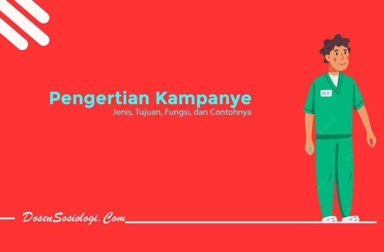 Pengertian Kampanye, Jenis, Tujuan, Fungsi, Dan 9 Contohnya