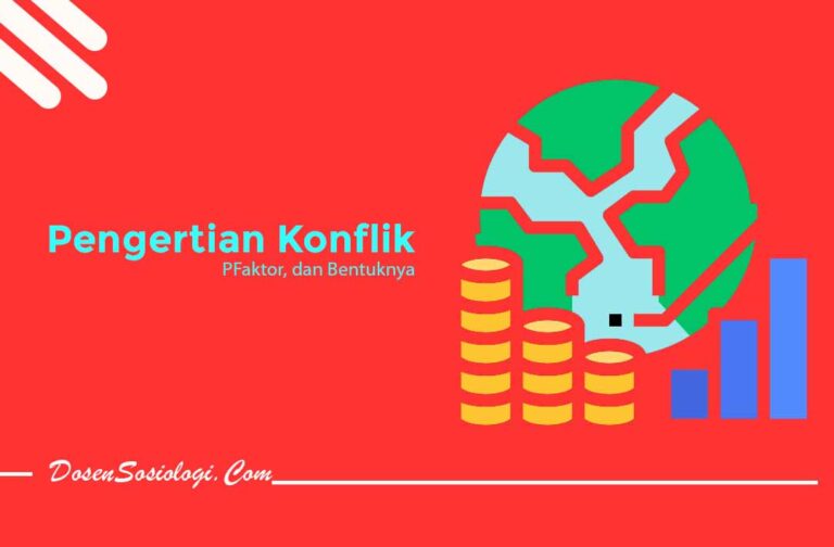 Pengertian Konflik, Faktor, Jenis, Dampak, Dan Contohnya