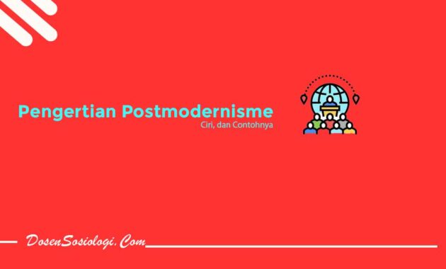 Asal-usul Postmodernisme - DosenSosiologi.com