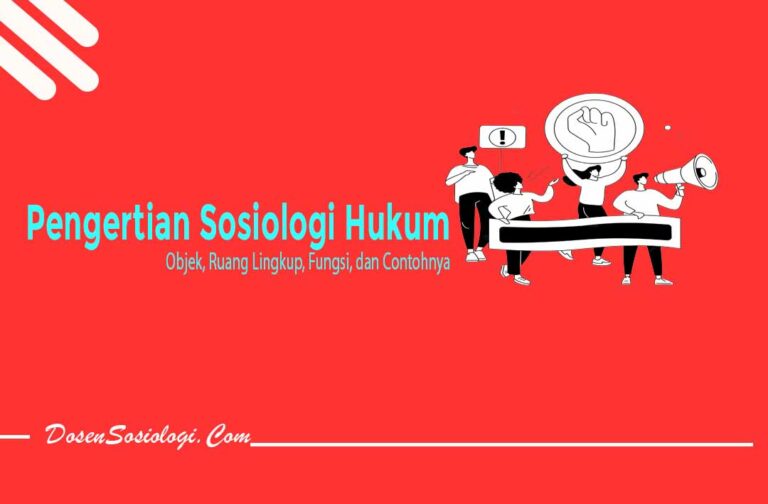 Pengertian Sosiologi Hukum Objek Ruang Lingkup Fungsi Dan Contohnya