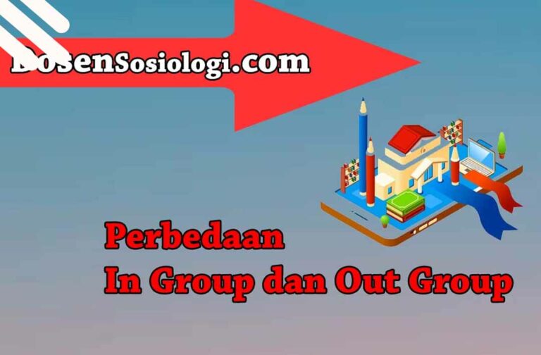 4 Perbedaan In Group Dan Out Group Beserta Contohnya