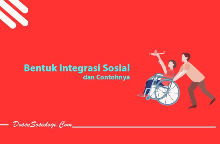 9 Bentuk Integrasi Sosial Dan Contohnya Di Masyarakat