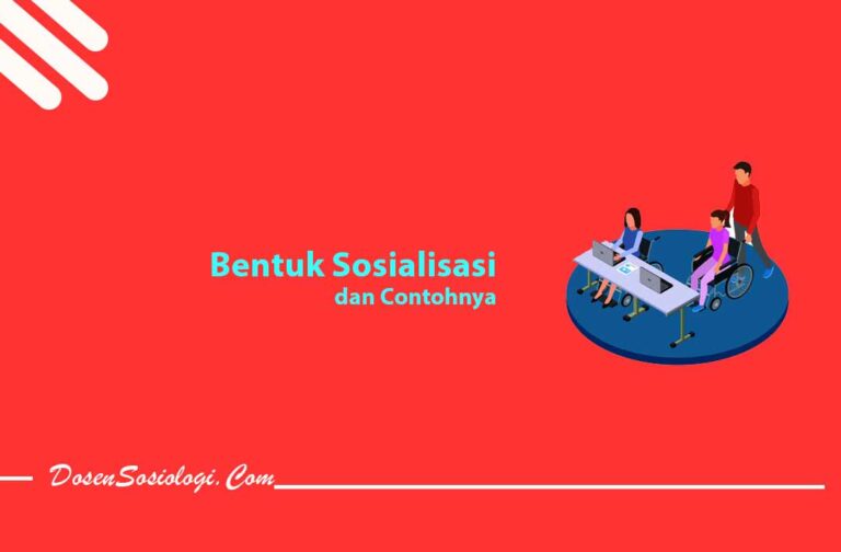 10 Bentuk Sosialisasi Dan Contohnya