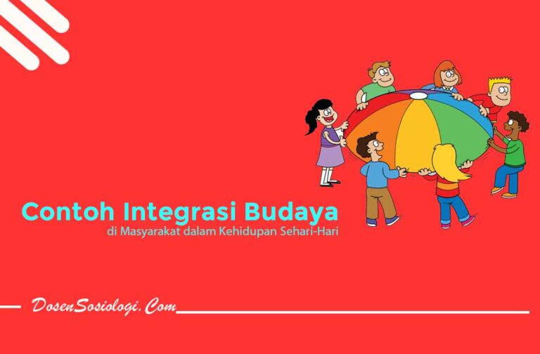 Pengertian Integrasi Budaya, Faktor Dan 14 Contohnya