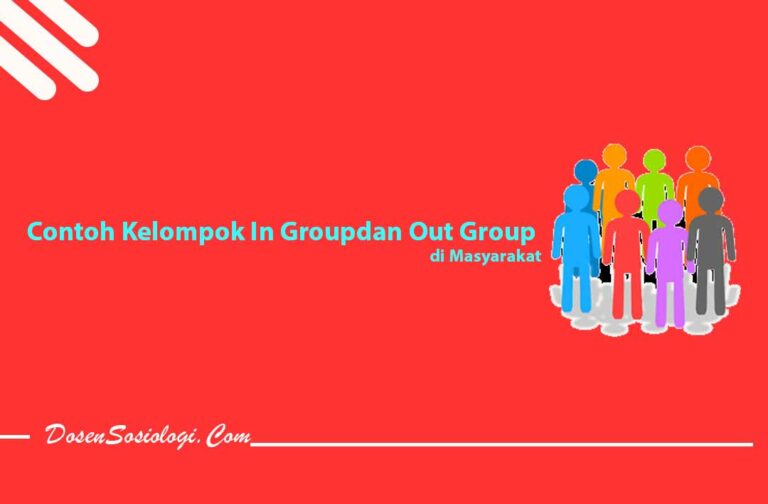 9 Contoh Kelompok In Group Dan Out Group Di Masyarakat