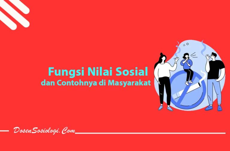 9 Fungsi Nilai Sosial Dan Contohnya Di Masyarakat