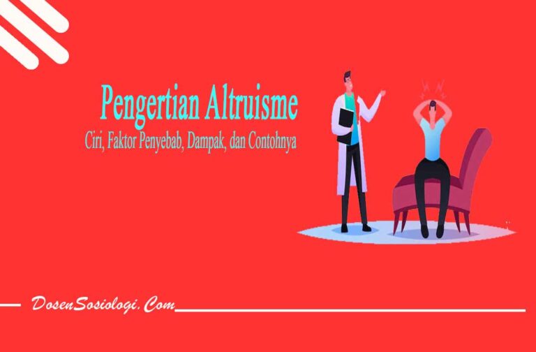 Pengertian Altruisme, Ciri, Faktor Penyebab, Dampak, Dan Contohnya