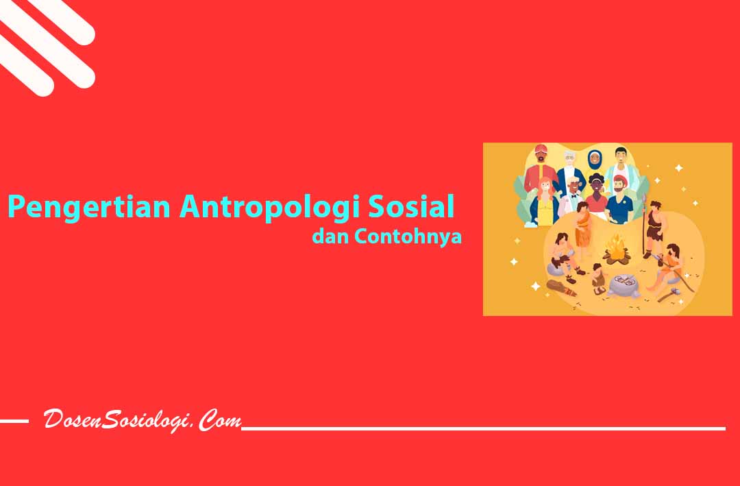 Pengertian Antropologi Sosial 