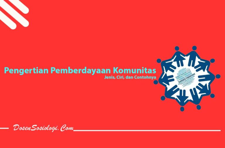 Pengertian Pemberdayaan Komunitas, Jenis, Ciri, Dan Contohnya