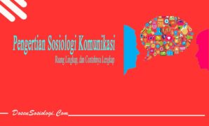 Pengertian Sosiologi Komunikasi
