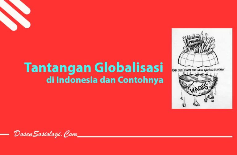 8 Tantangan Globalisasi Di Indonesia Dan Contohnya Di Masyarakat