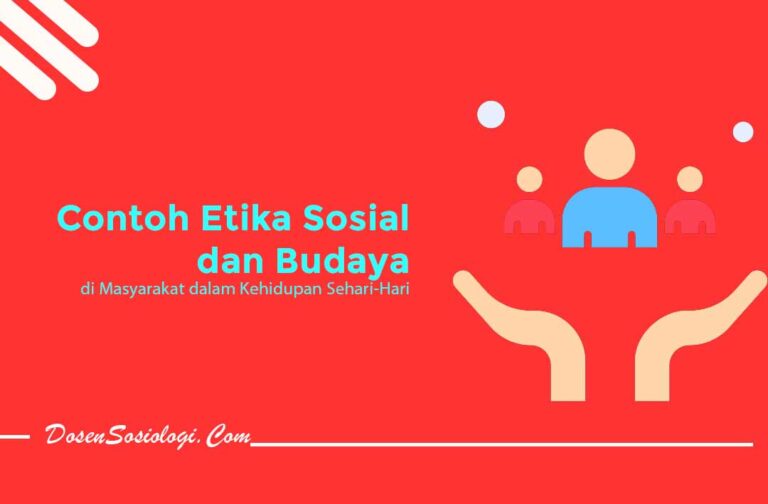 7 Contoh Etika Sosial Dan Budaya Di Masyarakat