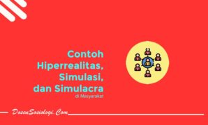 Contoh Hiperrealitas, Simulasi, dan Simulacra