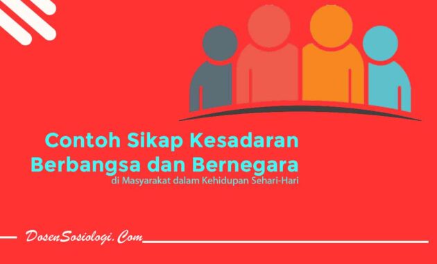 Contoh Kesadaran Berbangsa Dan Bernegara - DosenSosiologi.com