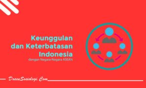 Keunggulan dan Keterbatasan Indonesia dengan Negara-Negara ASEAN